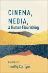 Cinema, Media, and Human Flourishing cover