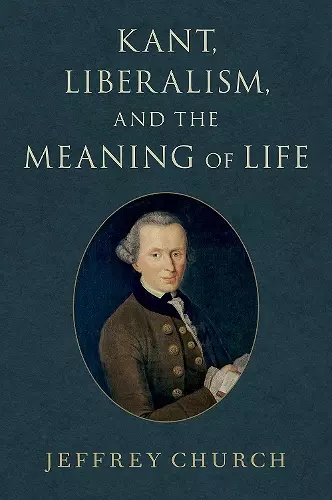 Kant, Liberalism, and the Meaning of Life cover