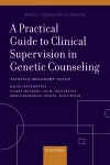 A Practical Guide to Clinical Supervision in Genetic Counseling cover