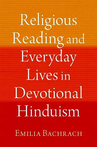 Religious Reading and Everyday Lives in Devotional Hinduism cover