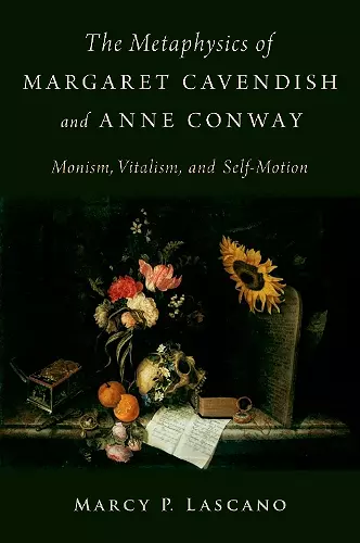 The Metaphysics of Margaret Cavendish and Anne Conway cover