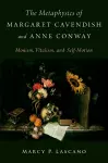 The Metaphysics of Margaret Cavendish and Anne Conway cover