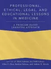 Professional, Ethical, Legal, and Educational Lessons in Medicine cover