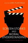 Screen Stories and Moral Understanding cover