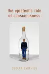 The Epistemic Role of Consciousness cover