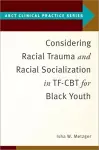 Considering Racial Trauma and Racial Socialization in TF-CBT for Black Youth cover