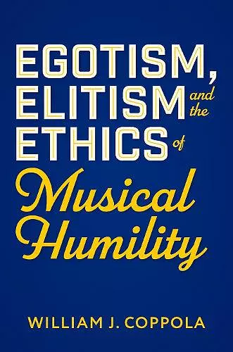 Egotism, Elitism, and the Ethics of Musical Humility cover
