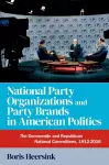 National Party Organizations and Party Brands in American Politics cover