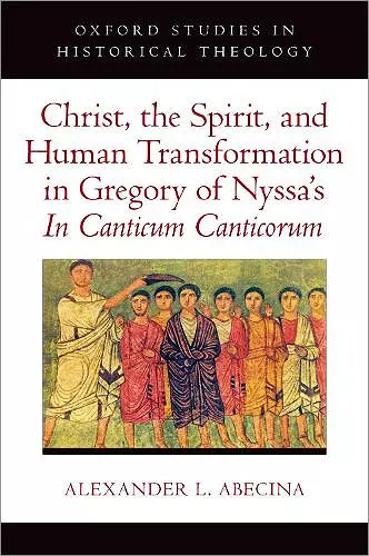 Christ, the Spirit, and Human Transformation in Gregory of Nyssa's In Canticum Canticorum cover