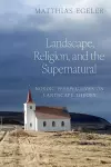 Landscape, Religion, and the Supernatural cover