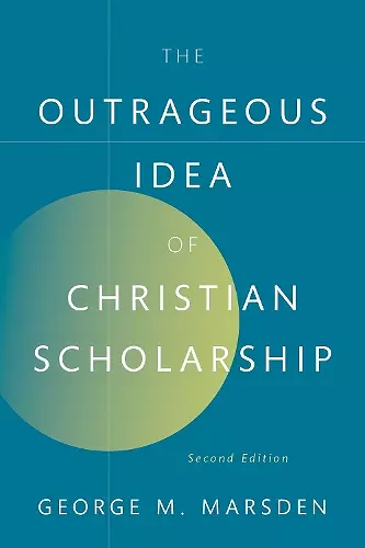 The Outrageous Idea of Christian Scholarship cover