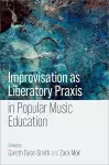 Improvisation as Liberatory Praxis in Popular Music Education cover
