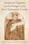 Scriptural Figures and the Fringes of the New Testament Canon cover