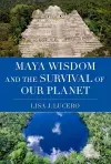 Maya Wisdom and the Survival of Our Planet cover