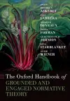 The Oxford Handbook of Grounded and Engaged Normative Theory cover