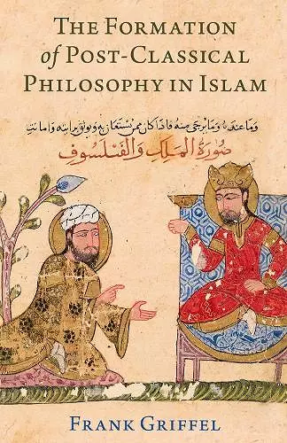 The Formation of Post-Classical Philosophy in Islam cover