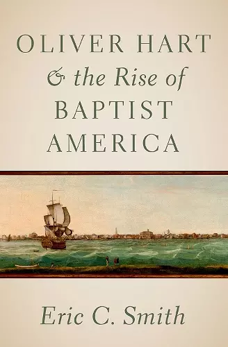 Oliver Hart and the Rise of Baptist America cover