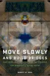 Move Slowly and Build Bridges cover