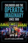 Childhood and the Operatic Imaginary since 1900 cover