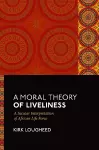 A Moral Theory of Liveliness cover