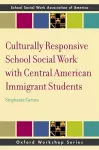 Culturally Responsive School Social Work with Central American Immigrant Students cover