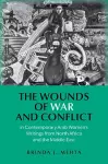 The Wounds of War and Conflict in Contemporary Arab Women's Writings from North Africa and the Middle East cover
