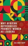 Why African Autocracies Promote Women as Leaders cover