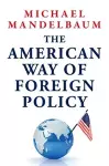The American Way of Foreign Policy cover