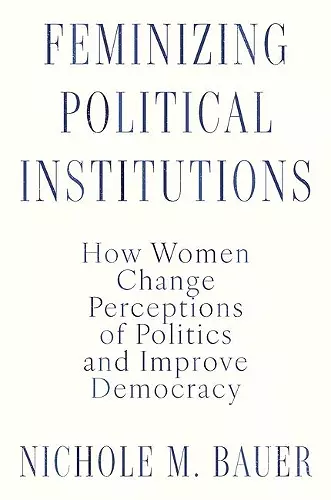 Feminizing Political Institutions cover