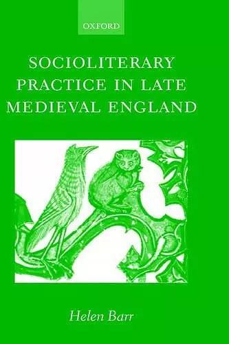 Socioliterary Practice in Late Medieval England cover