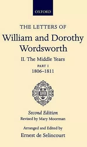 The Letters of William and Dorothy Wordsworth: Volume II. The Middle Years: Part 1. 1806-1811 cover