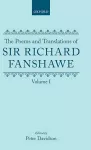 The Poems and Translations of Sir Richard Fanshawe: The Poems and Translations of Sir Richard Fanshawe Volume I cover