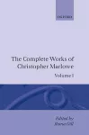 The Complete Works of Christopher Marlowe: Volume I: All Ovids Elegies, Lucans First Booke, Dido Queene of Carthage, Hero and Leander cover