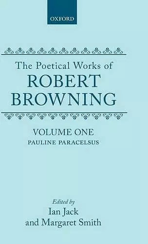The Poetical Works of Robert Browning: Volume I. Pauline, Paracelsus cover