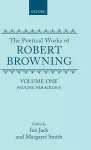 The Poetical Works of Robert Browning: Volume I. Pauline, Paracelsus cover