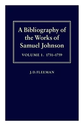 A Bibliography of the Works of Samuel Johnson: Volume I: 1731-1759 cover