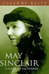 May Sinclair: A Modern Victorian cover