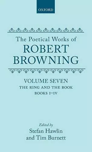 The Poetical Works of Robert Browning: Volume VII. The Ring and the Book, Books I-IV cover