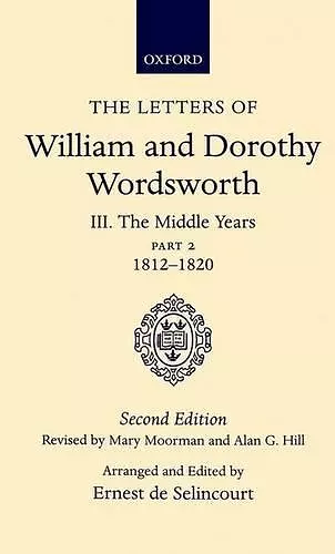 The Letters of William and Dorothy Wordsworth: Volume III. The Middle Years: Part 2. 1812-1820 cover