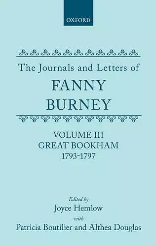 The Journals and Letters of Fanny Burney (Madame d'Arblay): Volume III: Great Bookham, 1793-1797 cover