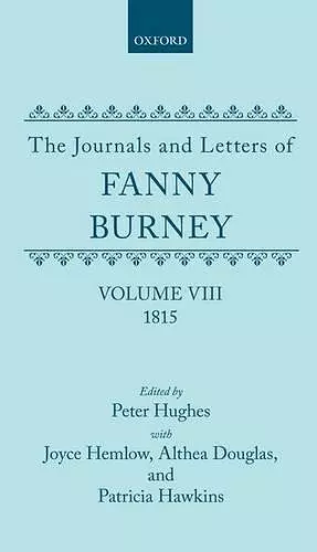 The Journals and Letters of Fanny Burney (Madame d'Arblay): Volume VIII: 1815 cover