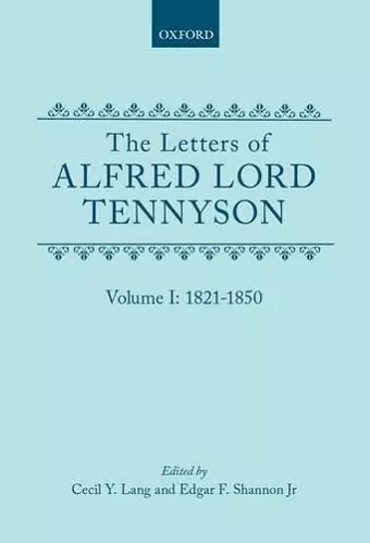 The Letters of Alfred Lord Tennyson: Volume I: 1821-1850 cover