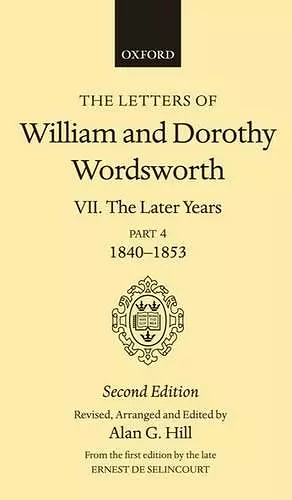 The Letters of William and Dorothy Wordsworth: Volume VII. The Later Years, Part IV, 1840-1853 cover