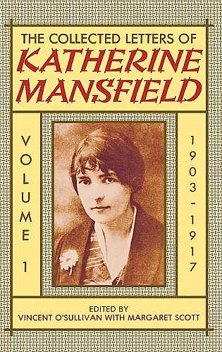 The Collected Letters of Katherine Mansfield: Volume I: 1903-1917 cover