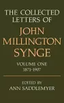 The Collected Letters of John Millington Synge Volume I: 1871-1907 cover