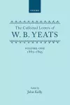 The Collected Letters of W. B. Yeats: Volume I: 1865-1895 cover