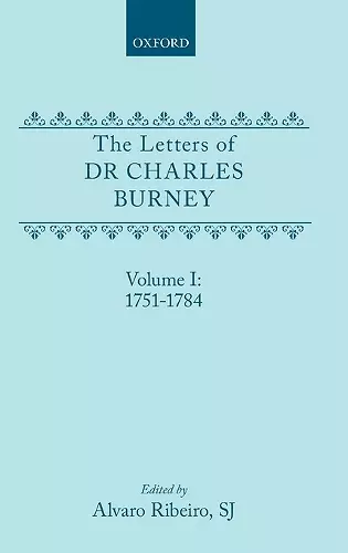 The Letters of Dr Charles Burney: Volume I: 1751-1784 cover