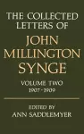 The Collected Letters of John Millington Synge: Volume II: 1907-1909 cover