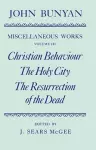 The Miscellaneous Works of John Bunyan: Volume III: Christian Behaviour, The Holy City, The Resurrection of the Dead cover