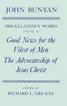 The Miscellaneous Works of John Bunyan: Volume XI: Good News for the Vilest of Men; The Advocateship of Jesus Christ cover